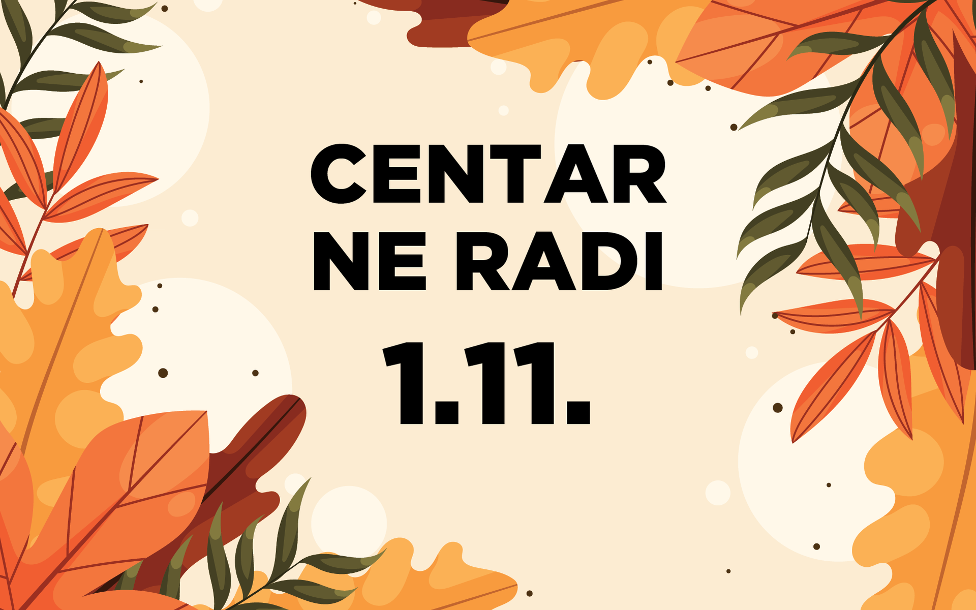 1.11. ne radimo, izuzev nekoliko Zakupaca